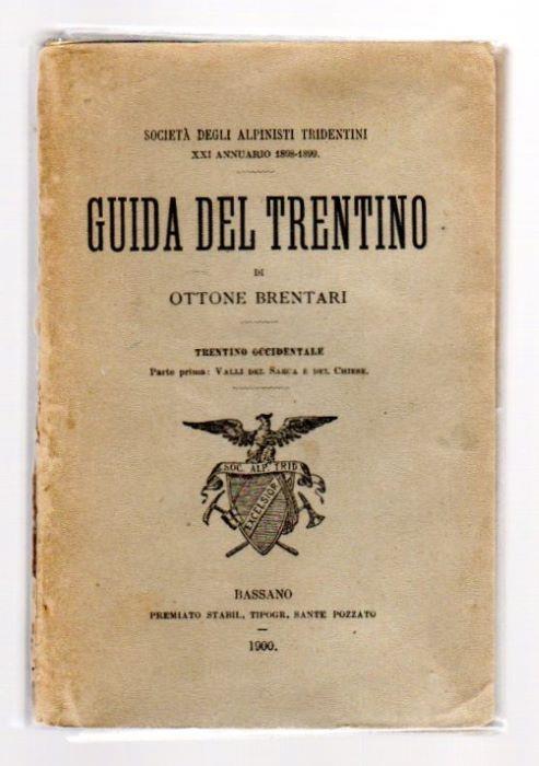 Guida del Trentino: Trentino Occidentale. Parte prima: Valli del Sarca e del Chiese