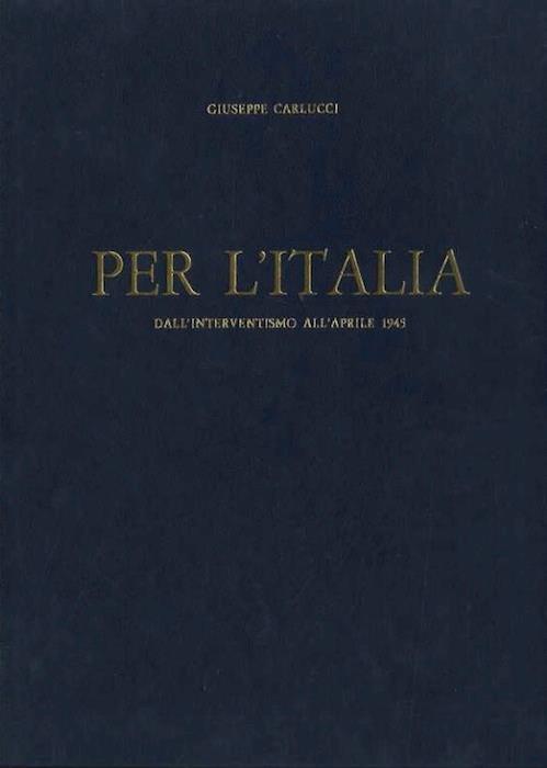 Per l'Italia: dall'interventismo all'aprile 1945: libro di storia per la gioventù italiana