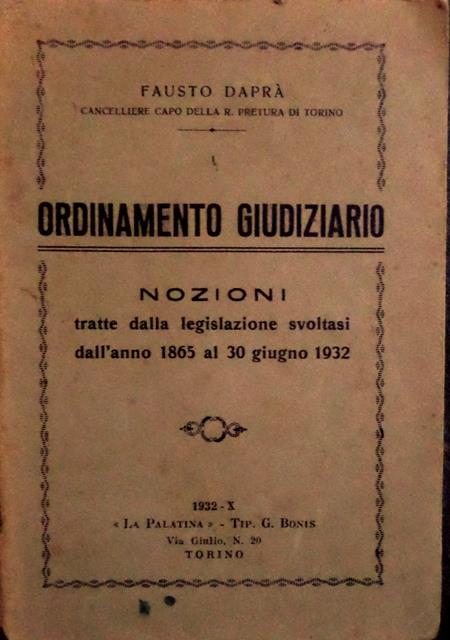 Ordinamento giudiziario: Nozioni tratte dalla legislazione svoltasi dall'anno 1865 al 30 giugno 1932