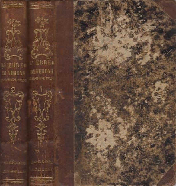 L' ebreo di Verona: racconto storico dall'anno 1846 al 1849: unica edizione riveduta e corretta dall'autore con aggiunta di note storiche e filologiche