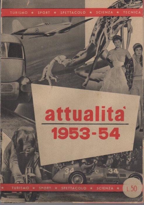 Attualità 1953-54: turismo-sport-spettacolo-scienza-tecnica