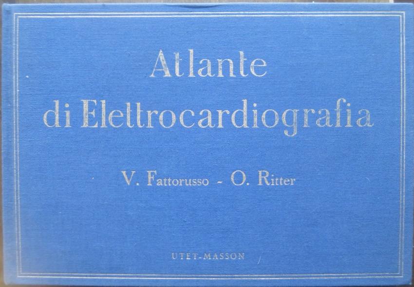 Atlante di elettrocardiografia: con nozioni di vettocardiografia: ad uso dei medici e degli studenti