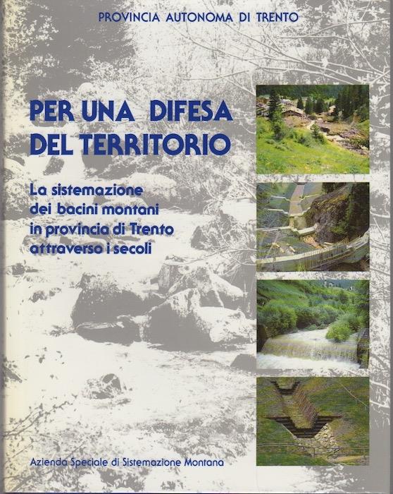 Per una difesa del territorio: la sistemazione dei bacini in montani in provincia di Trento attraverso i secoli