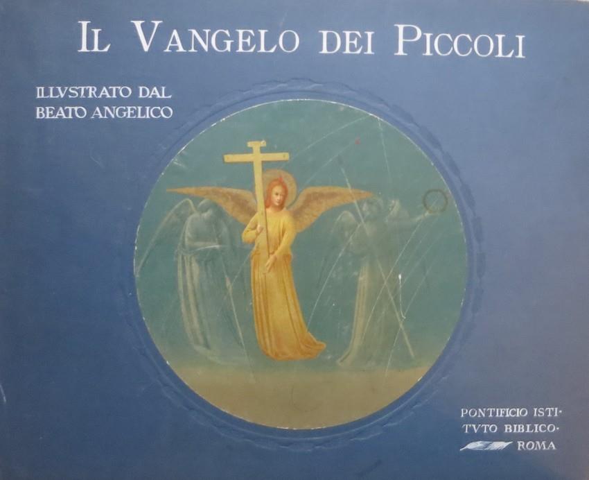 Il Vangelo dei piccoli: con le illustrazioni del Beato Angelico