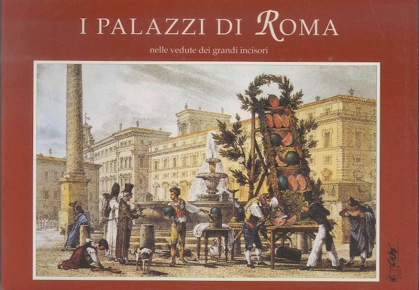I  palazzi di Roma: nelle vedute dei grandi incisori