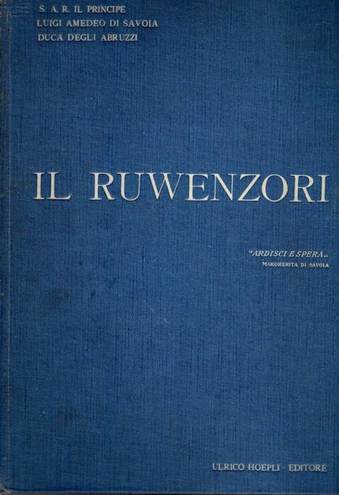 Il  Ruwenzori: viaggio di esplorazione e prime ascensioni delle più alte vette nella catena nevosa situata fra i grandi laghi equatoriali dell'Africa centrale