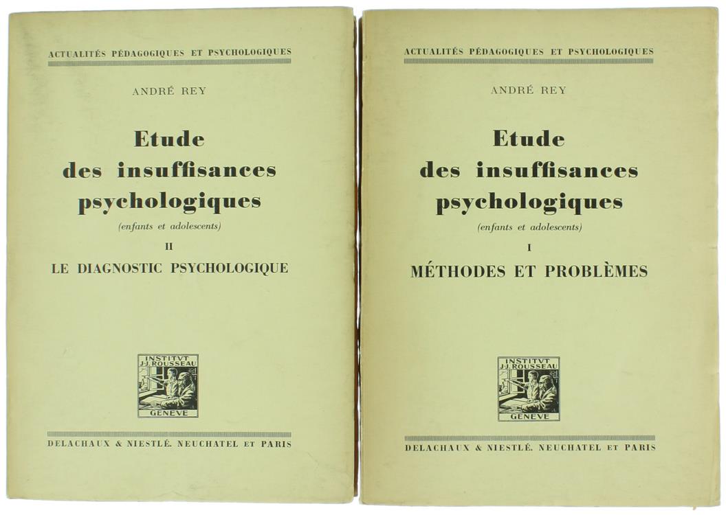 Etude Des Insuffisances Psychologiques (Enfants Et Adolescents). Volume I: Méthodes Et Problèmes. Volume Ii: Le Diagnostic Psychologique