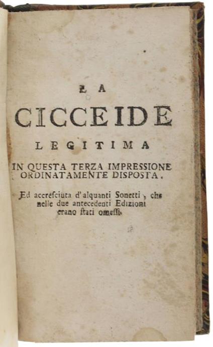 La Cicceide Legitima In Questa Terza Impressione Ordinatamente Disposta. Ed Accresciuta D'Alquanti Sonetti, Che Nelle Due Antecedenti Edizioni Erano Stati Omessi - copertina