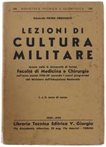 Lezioni Di Cultura Militare Tenute Nella R. Università Di Torino, Facoltà Di Medicina E Chirurgia, Nell'Anno Accademico 1938-39. I. E Ii. Anno Di Corso