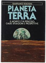 Pianeta Terra. Il Mondo È In Pericolo: Cause Situazoni E Prospettive
