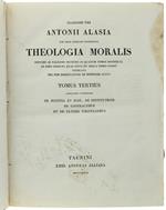Theologia Moralis Breviori Ac Faciliori Methodo In Quattuor Tomos Distributa Ab Omni Censura Quae Justa Et Aequa Videri Possit Vindicata Nec Non Dissertatione De Beneficiis Aucta