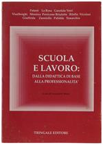 Scuola E Lavoro: Dalla Didattica Di Base Alla Professionalità. Atti Delle Giornate Di Studio 9/11 Febbraio 1989