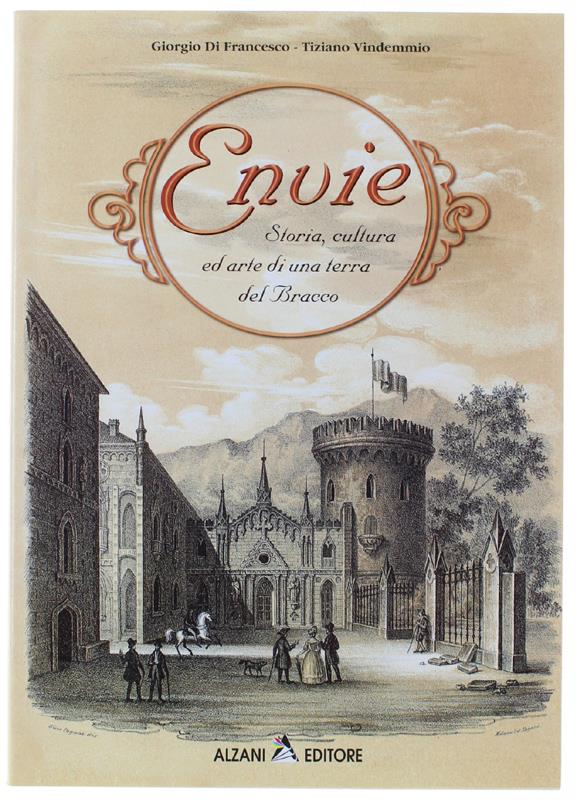 Envie. Storia, Cultura Ed Arte Di Una Terra Del Bracco