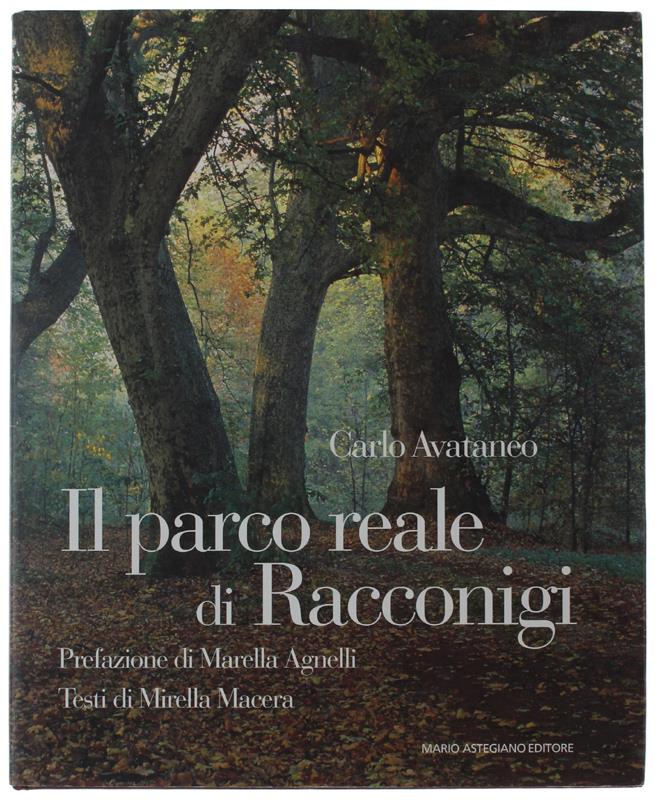 Il Parco Reale Di Racconigi. Prefazione Di Marella Agnelli, Testi Di Mirella Macera