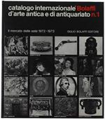 Catalogo Internazionale Bolaffi D'Arte Antica E Di Antiquariato N. 1. Il Mercato Delle Aste 1972-1973