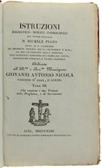 Istruzioni Dogmatico Morali Parrocchiali. Tomo Iii Che Contiene I Due Trattati Della Preghiera, E Dè Sacramenti