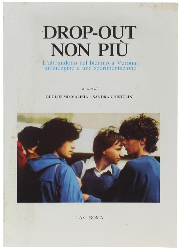 Drop-Out Non Più. L'Abbandono Del Biennio A Verona: Un'Indagine E Una Sperimentazione