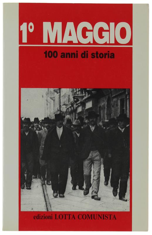 1° Maggio - 100 Anni Di Storia