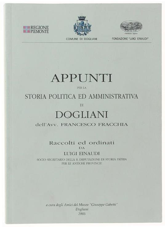 Appunti Per La Storia Politica Ed Amministrativa Di Dogliani Raccolti Ed Ordinati Da Luigi Einaudi - Francesco Bracchi - copertina