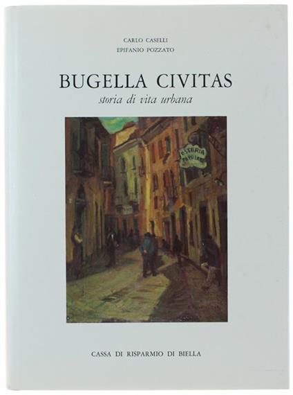 Bugella Civitas. Storia Di Vita Urbana - copertina