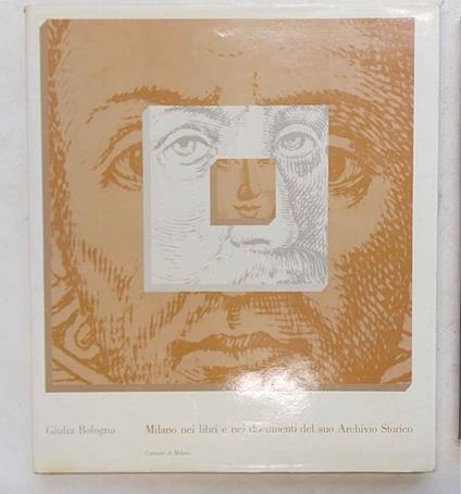 Milano nei libri e nei documenti del suo Archivio Storico - Giulia Bologna - copertina