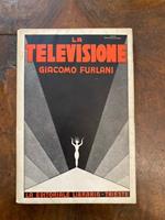 La televisione. Volgarizzazione delle più recenti conquiste della trasmissione elettrica delle immagini fisse ed animate, con 36 illustrazioni
