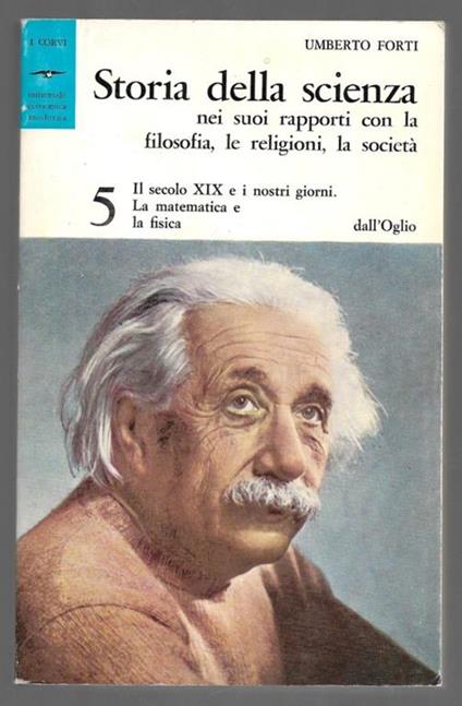 Il secolo XIX e i nostri giorni. La matematica e la fisica - 5 - Umberto Forti - copertina