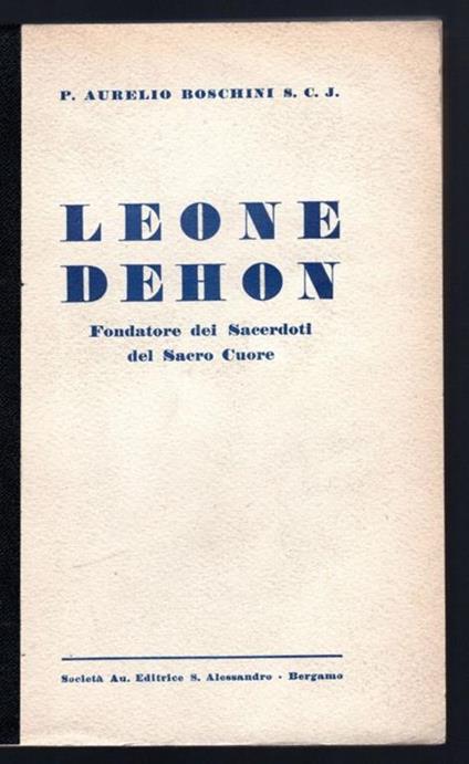 Leone Dehon. Fondatore dei Sacerdoti del Sacro Cuore - Boschini Aurelio - copertina