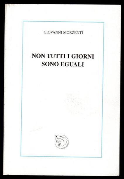 Non tutti i giorni sono eguali - Giovanni Morzenti - copertina