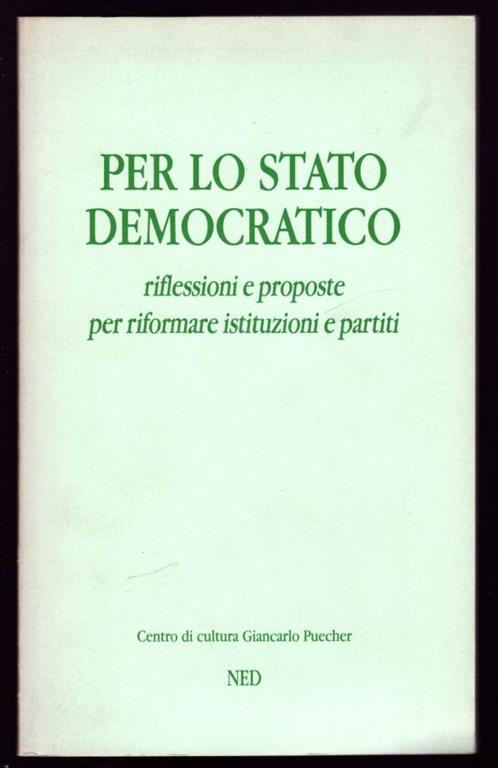 Per lo Stato democratico. Riflessioni e proposte per riformare istituzioni e partiti - copertina