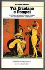 Tra Ercolano e Pompei - Un'affascinante avventura nel passato alla riscoperta delle città sepolte