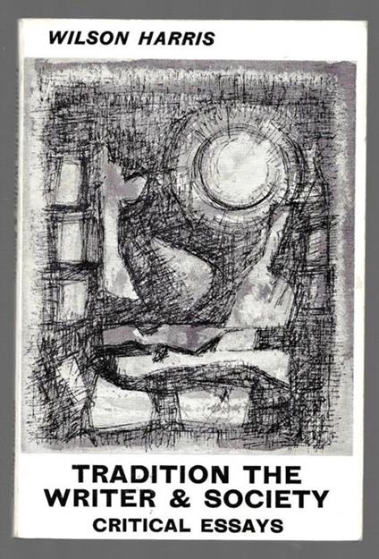 Tradition the Writer and Society - Wilson Harris - copertina