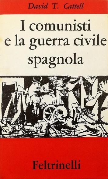 I Comunisti E La Guerra Civile Spagnola - David T. Cattell - copertina