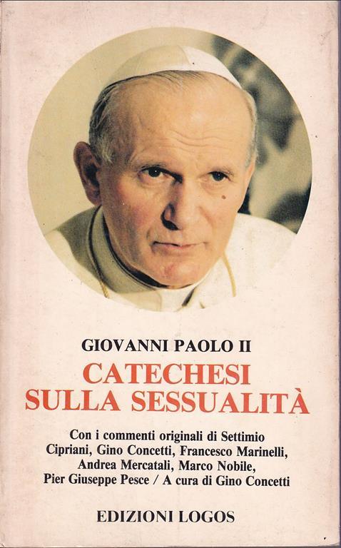 Catechesi sulla sessualità Con i commenti originali di Settimio Cipriani, Gino Concetti, Francesco Marinelli, Andrea Mercatali, Marco Nobile, Pier Giuseppe Pesce A cura di Gino Concetti - copertina