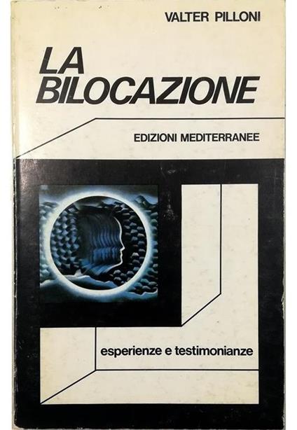 La bilocazione Esperienze e testimonianze - Valter Pilloni - copertina