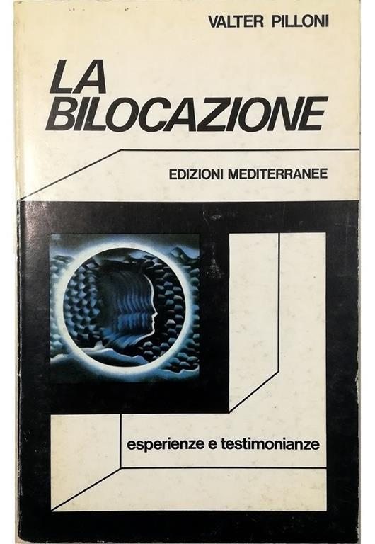 La bilocazione Esperienze e testimonianze - Valter Pilloni - copertina