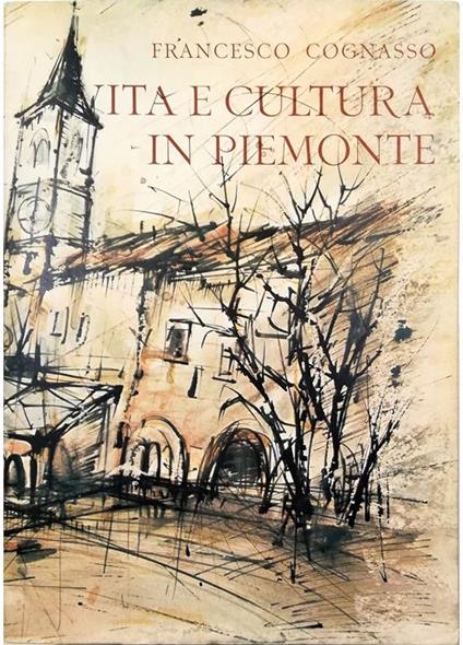 Vita e cultura in Piemonte Dal medioevo ai giorni nostri - Francesco Cognasso - copertina