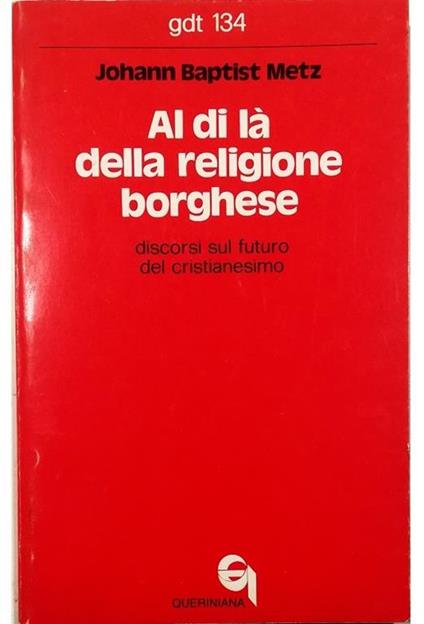 Al di là della religione borghese Discorsi sul futuro del cristianesimo - Johann Baptist Metz - copertina