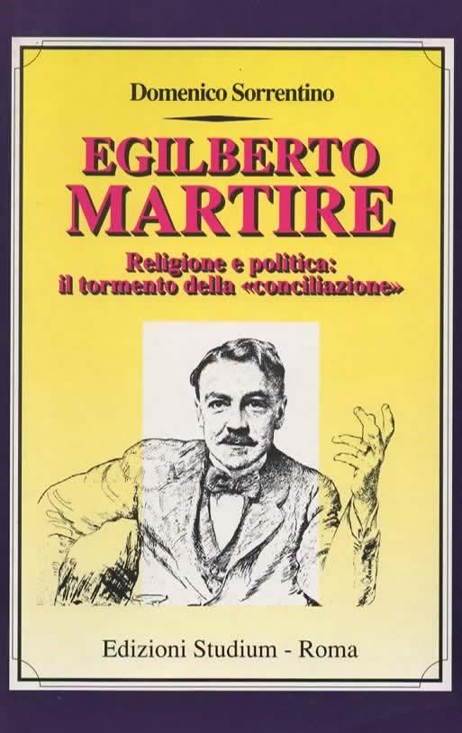 Egilberto Martire. Religione e politica: il tormento della "conciliazione" - Domenico Sorrentino - copertina