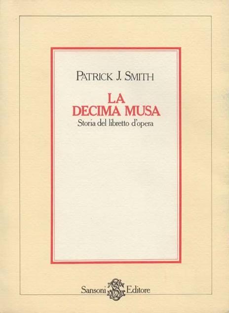 La decima musa. Storia del libretto d'opera - Patrick Smith - copertina