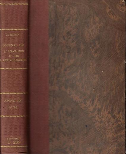 Journal de L'Anatomie et de la Physiologie normales et pathologiques de l'homme et des animaux Anno 1874 - Charles Robin - copertina