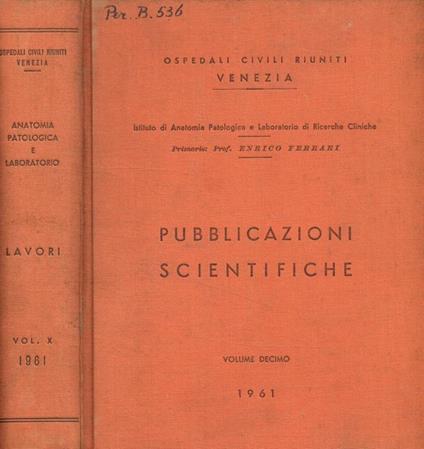 Ospedali civili riuniti Venezia. Pubblicazioni scientifiche. Volume decimo - Enrico Ferrari - copertina
