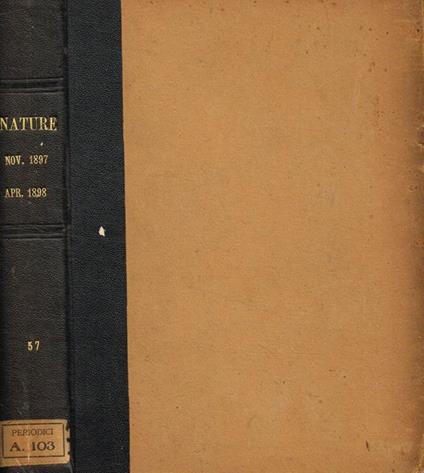 Nature. A weekly illustrated journal of science. Volume LVII, november 1897 to april 1898 - copertina