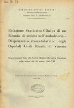 Relazione statistico-clinica di un biennio di attività nell'ambulatorio -dispensario stomatolatrico degli ospedali civili riuniti di Venezia