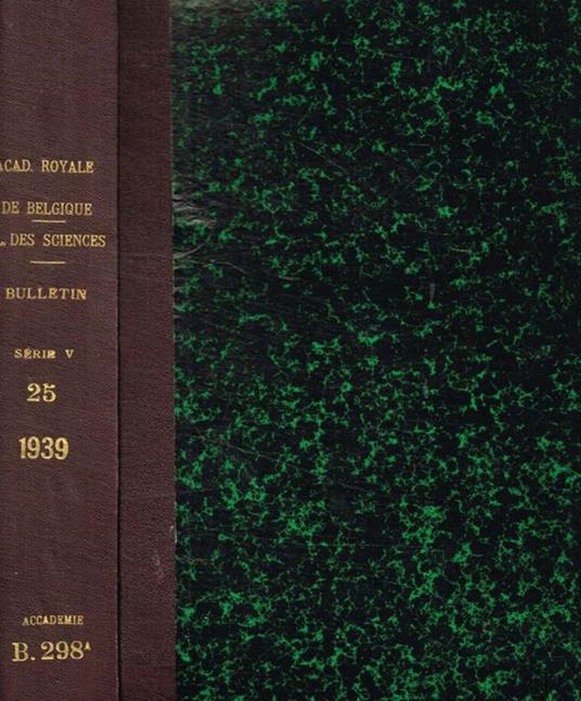Academie royale de belgique. Bulletin de la classe des sciences. 5 serie, tome XXV, 1939 - copertina