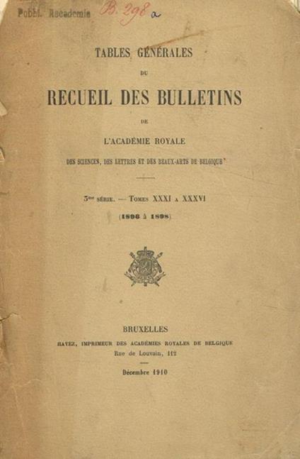 Tables generales du recueil des bulletins de l'academie royale. 5 serie, tome XXXI a XXXVI, 1896 à 1898 - copertina