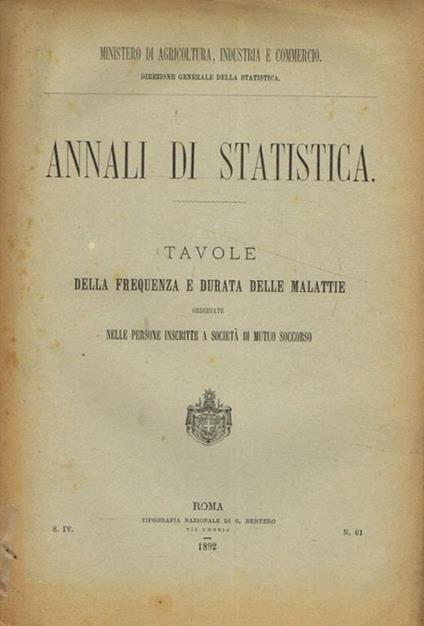 Annali di statistica. Tavole della frequenza e durata delle malattie osservate nelle persone inscritte a società di mutuo soccorso - copertina