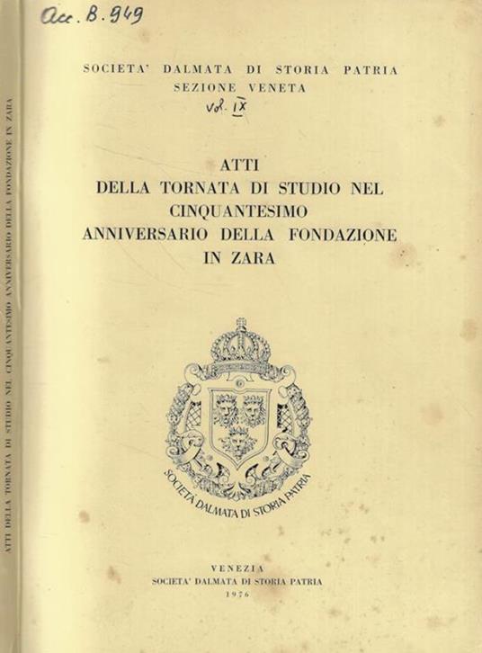 Atti della tornata di Studio nel Cinquantesimo Anniversario della Fondazione in Zara - copertina
