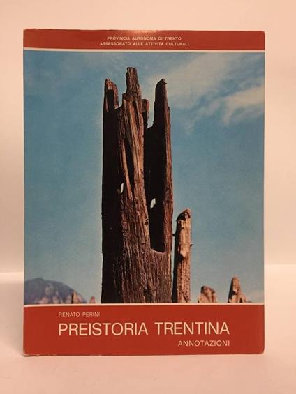 Preistoria Trentina. Annotazioni - Renato Perini - copertina