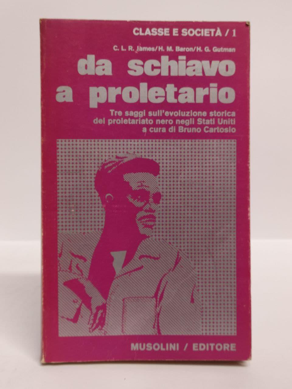 Da schiavo a proletario. Tre saggi sull'evoluzione storica del proletariato nero negli Stati Uniti